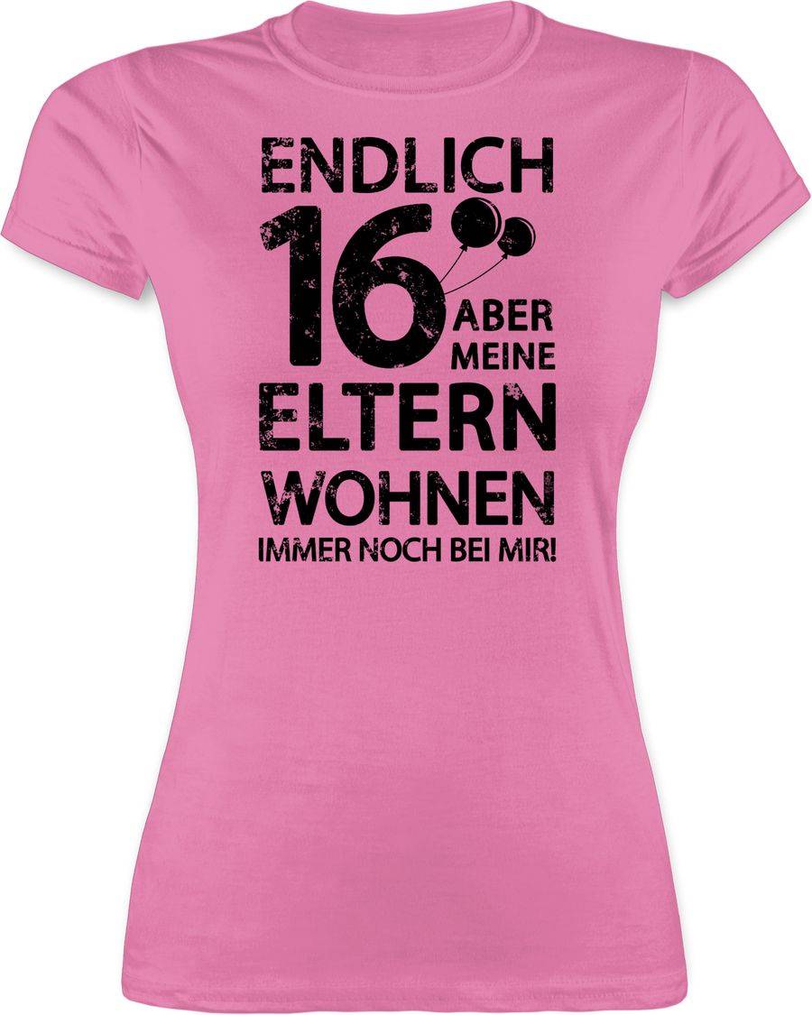 Shirtracer Endlich sechzehn aber meine Eltern wohnen immer noch bei mir! schwarz: T-Shirt T Shirtracer
