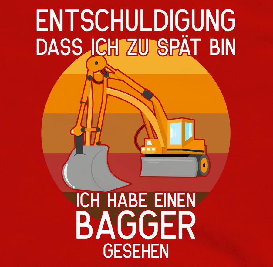 Shirtracer Entschuldigung Dass Ich Zu Spät Bin - Bagger Gesehen: T-Shirt Turnbeutel Shirtracer