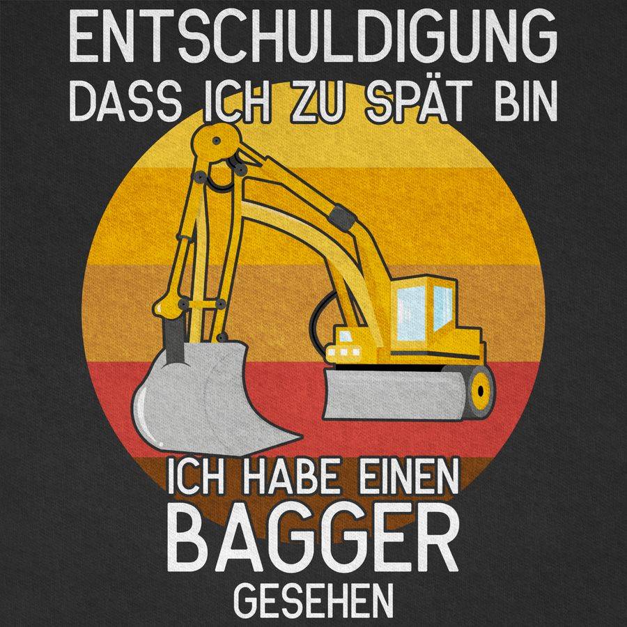 Shirtracer Entschuldigung Dass Ich Zu Spät Bin - Bagger Gesehen: T-Shirt Turnbeutel Shirtracer