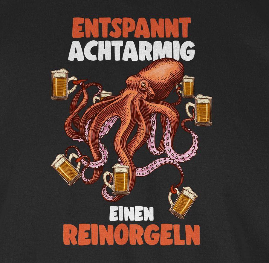 Shirtracer Entspannt Achtarmig Einen Reinorgeln - 8 Armig - Reinorgelson - Bier Sauf Saufen Shirtracer
