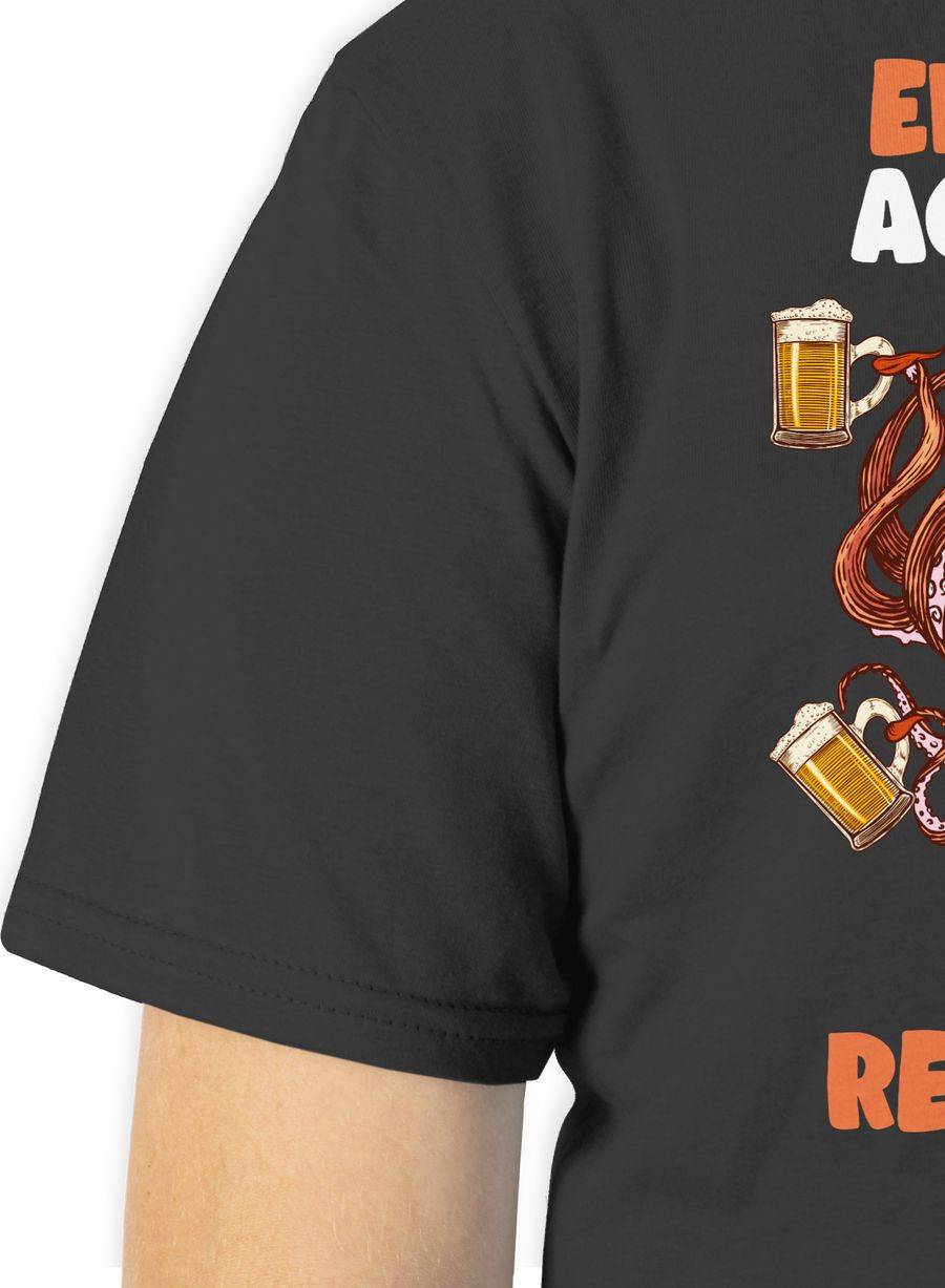 Shirtracer Entspannt Achtarmig Einen Reinorgeln - 8 Armig - Reinorgelson - Bier Sauf Saufen Shirtracer
