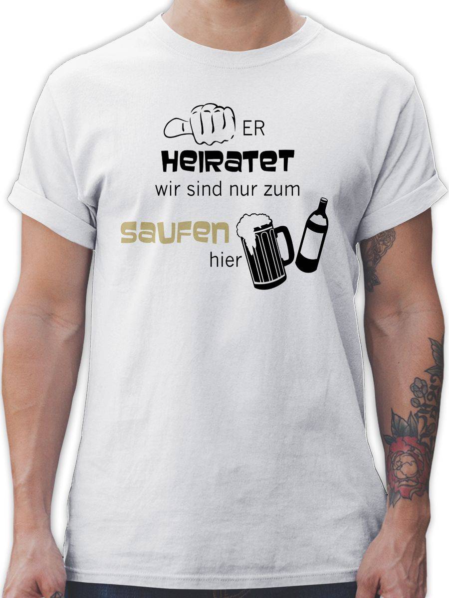 Shirtracer Er heiratet wir sind nur zum saufen hier Shirts & Mehr Shirtracer