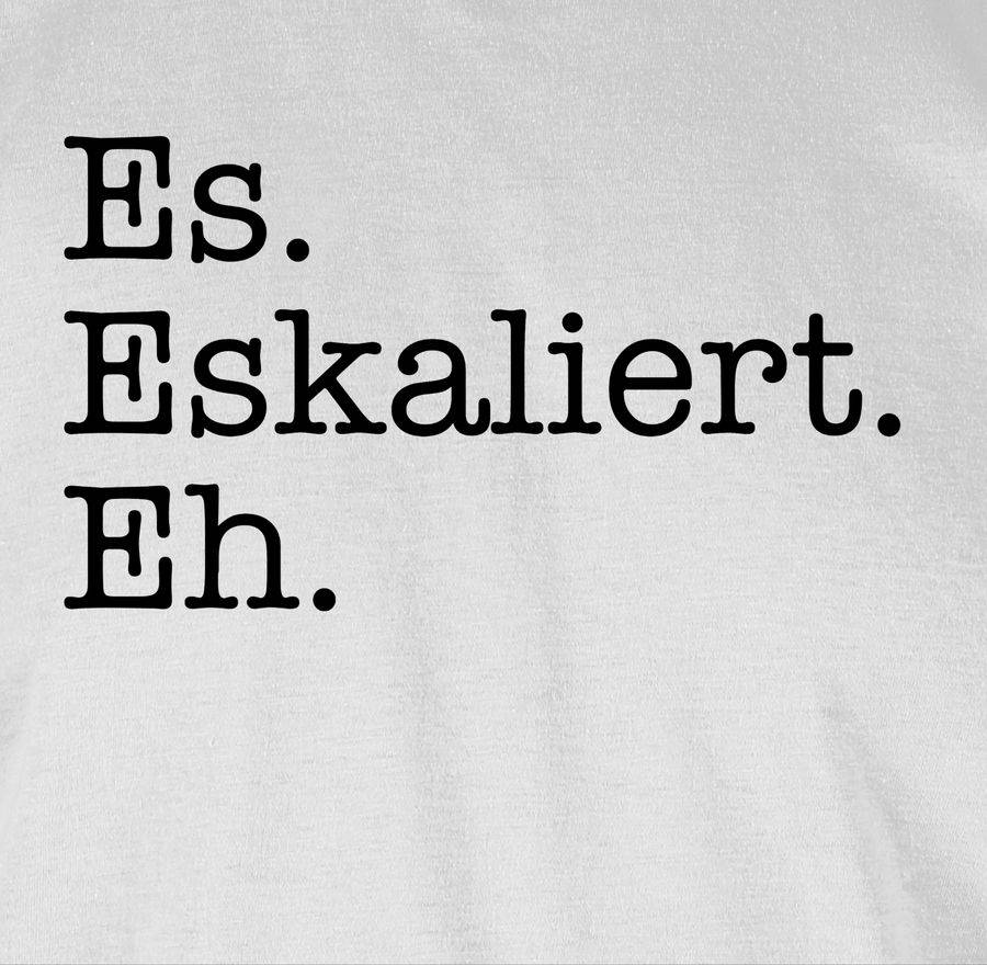 Shirtracer Es Eskaliert Eh Schwarz Shirts & Mehr Shirtracer