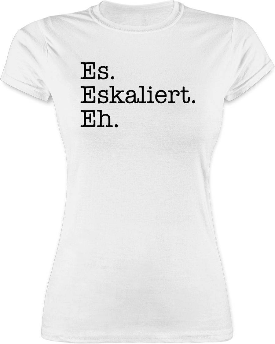 Shirtracer Es eskaliert eh schwarz Shirts & Mehr Shirtracer