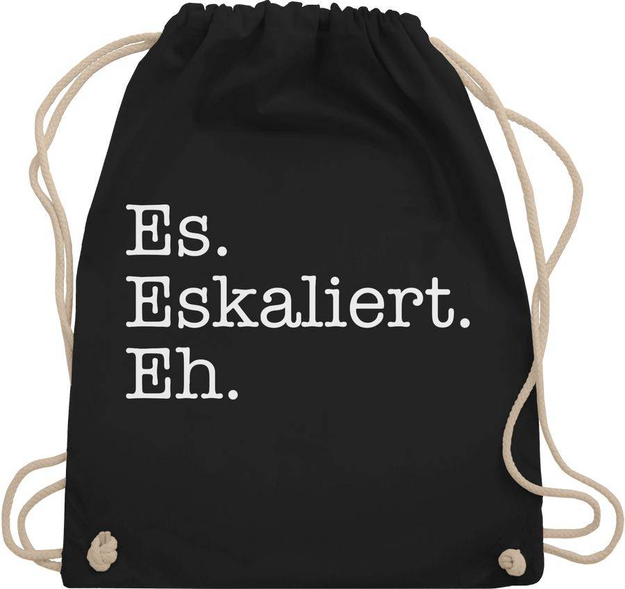Shirtracer Es eskaliert eh weiß: T-Shirt Turnbeutel Shirtracer