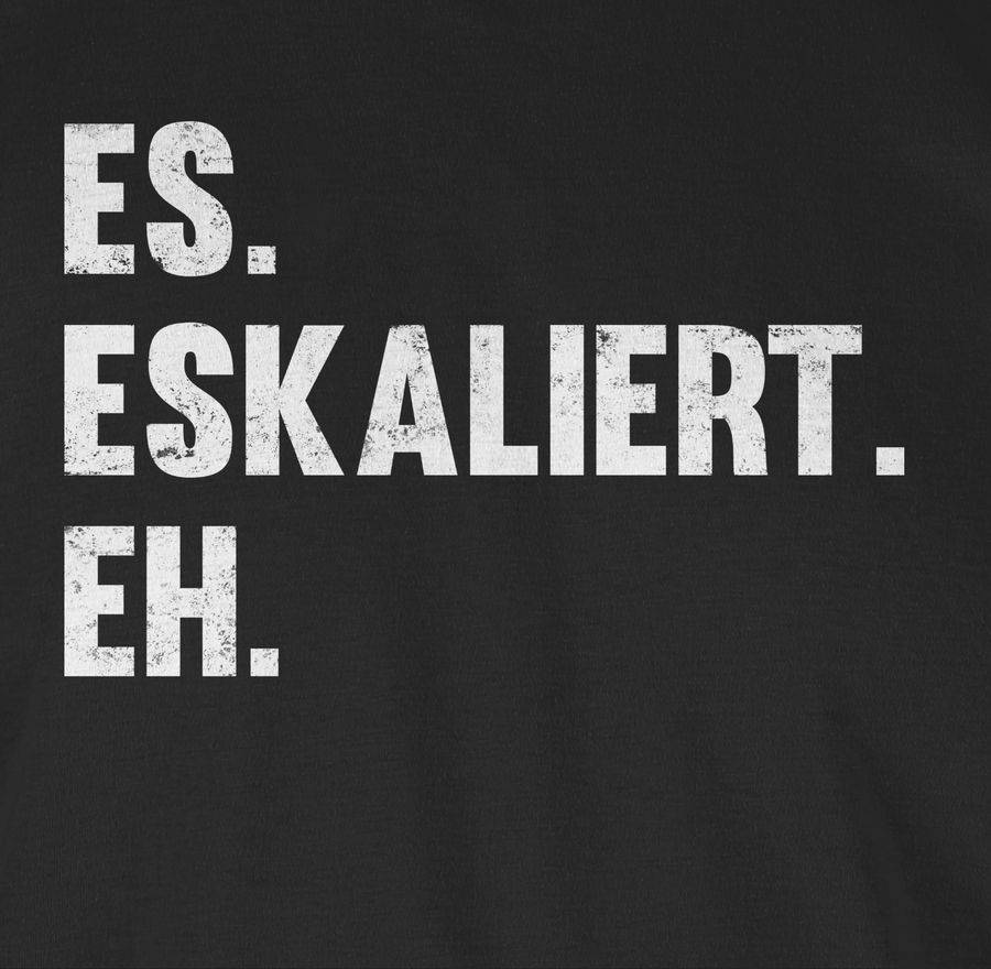 Shirtracer Es Eskaliert Eh Weiß - Vintage Effekt Shirts & Mehr Shirtracer