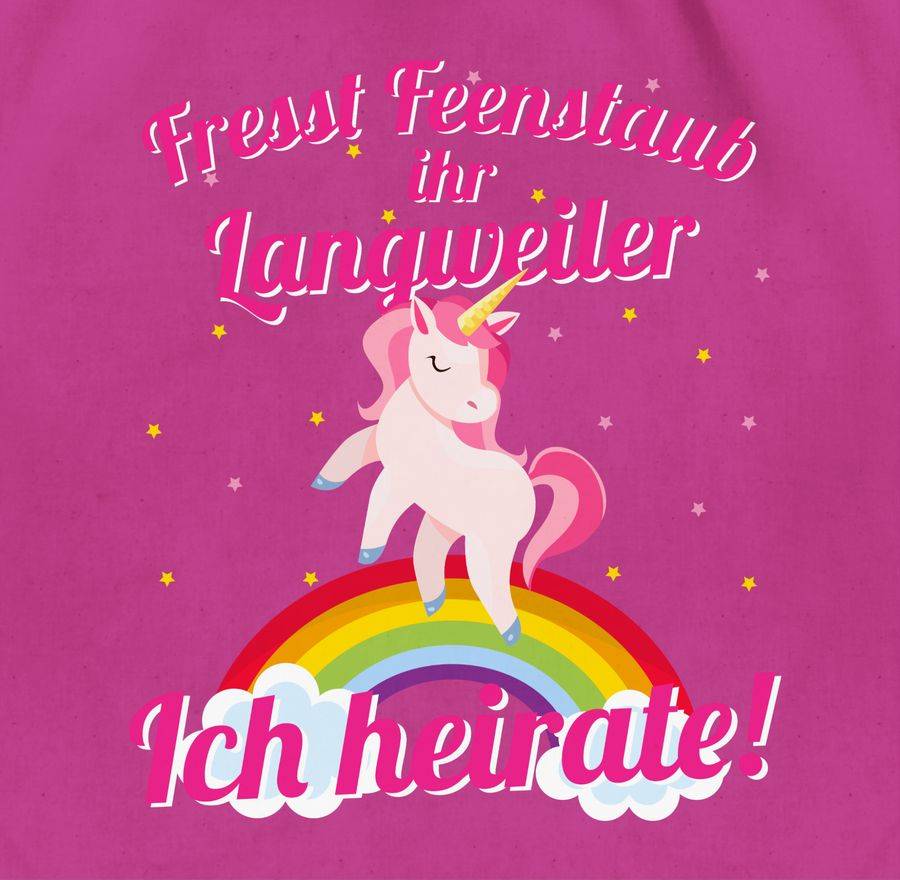 Shirtracer Fresst Feenstaub Ihr Langweiler Ich Heirate! Shirts & Mehr Shirtracer