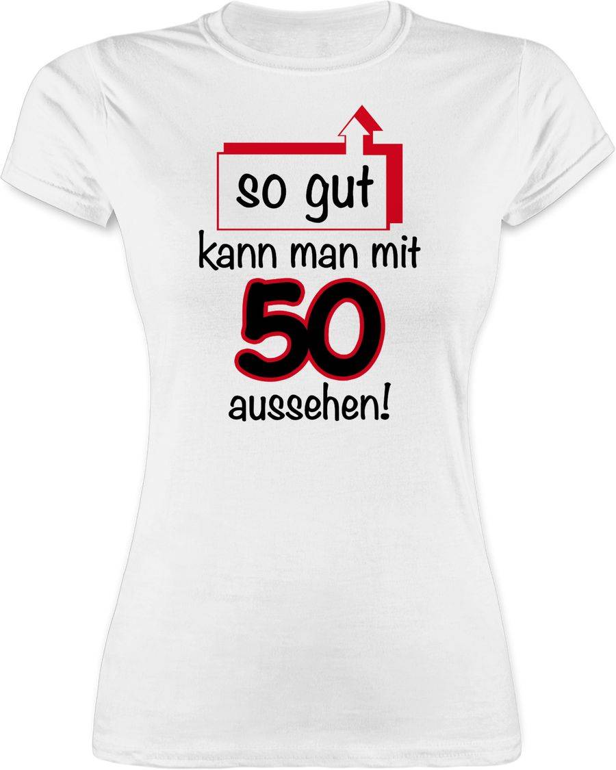 Shirtracer Fünfzig So gut kann man aussehen Shirts & Mehr Shirtracer