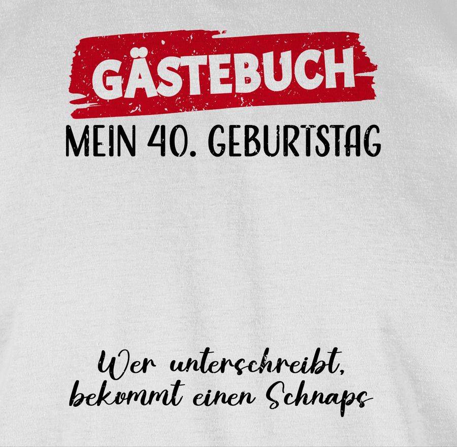 Shirtracer Gästebuch - 40. Geburtstag Gäste Unterschrift Gästeliste Lustig Shirts & Mehr Shirtracer