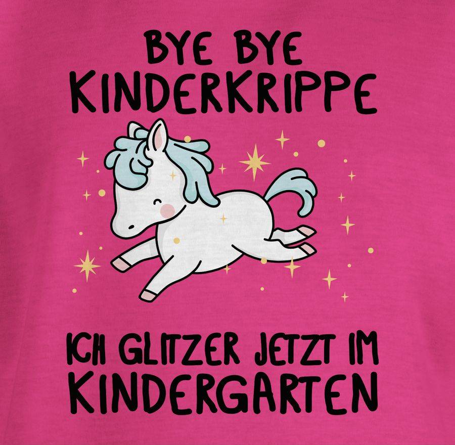 Shirtracer Glückliches Einhorn - Bye Bye Kinderkrippe Ich Glitzer Jetzt Im Kindergarten: T- Shirtracer