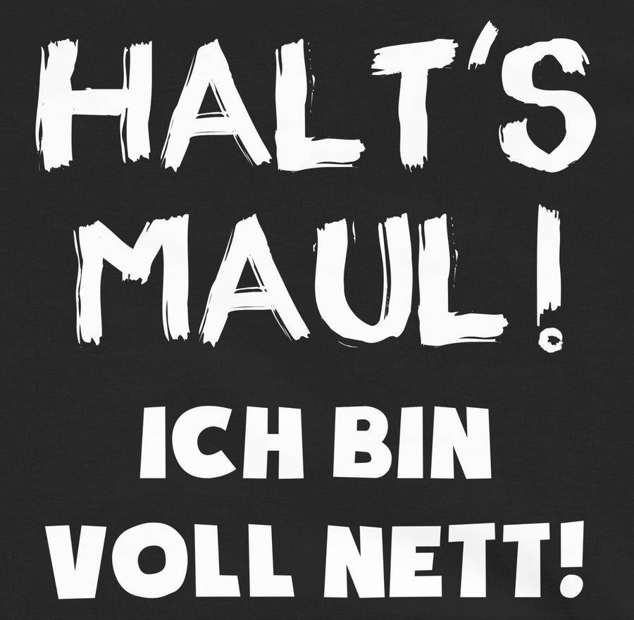 Shirtracer Halt's Maul Ich Bin Voll Nett Shirts & Mehr Shirtracer