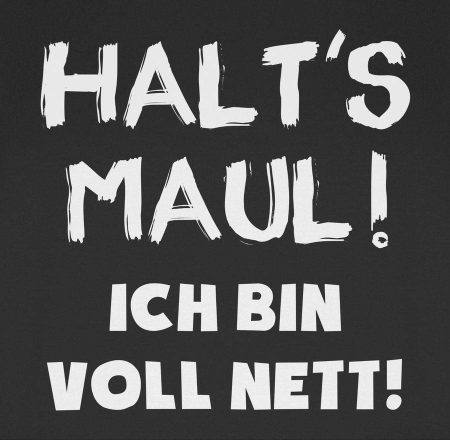 Shirtracer Halt's Maul Ich Bin Voll Nett Shirts & Mehr Shirtracer