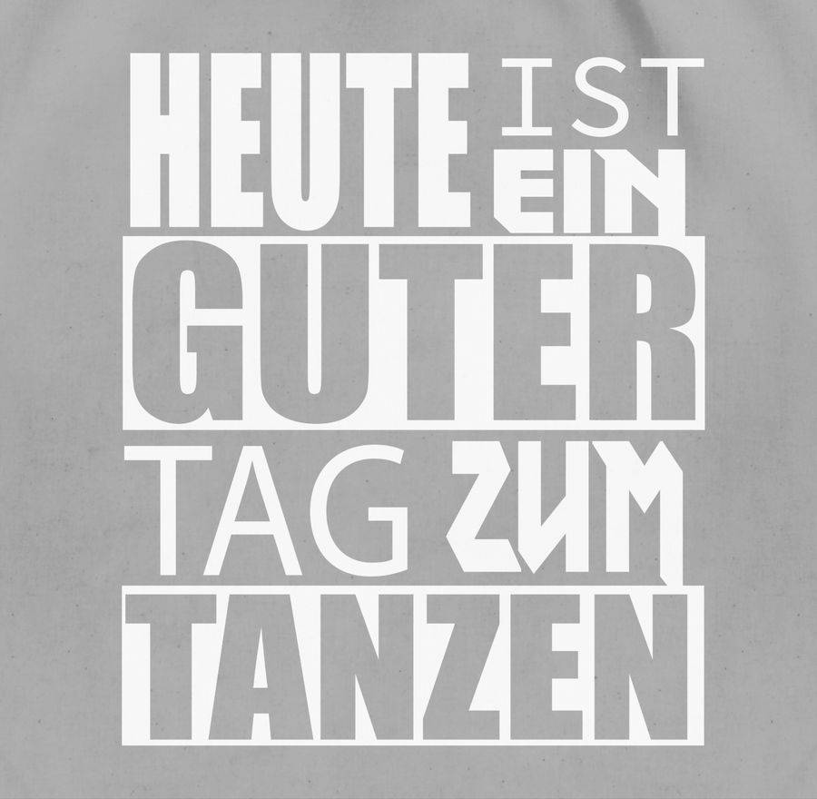 Shirtracer Heute Ist Ein Guter Tag Zum Tanzen - Weiß: Tshirt Rucksack Shirtracer