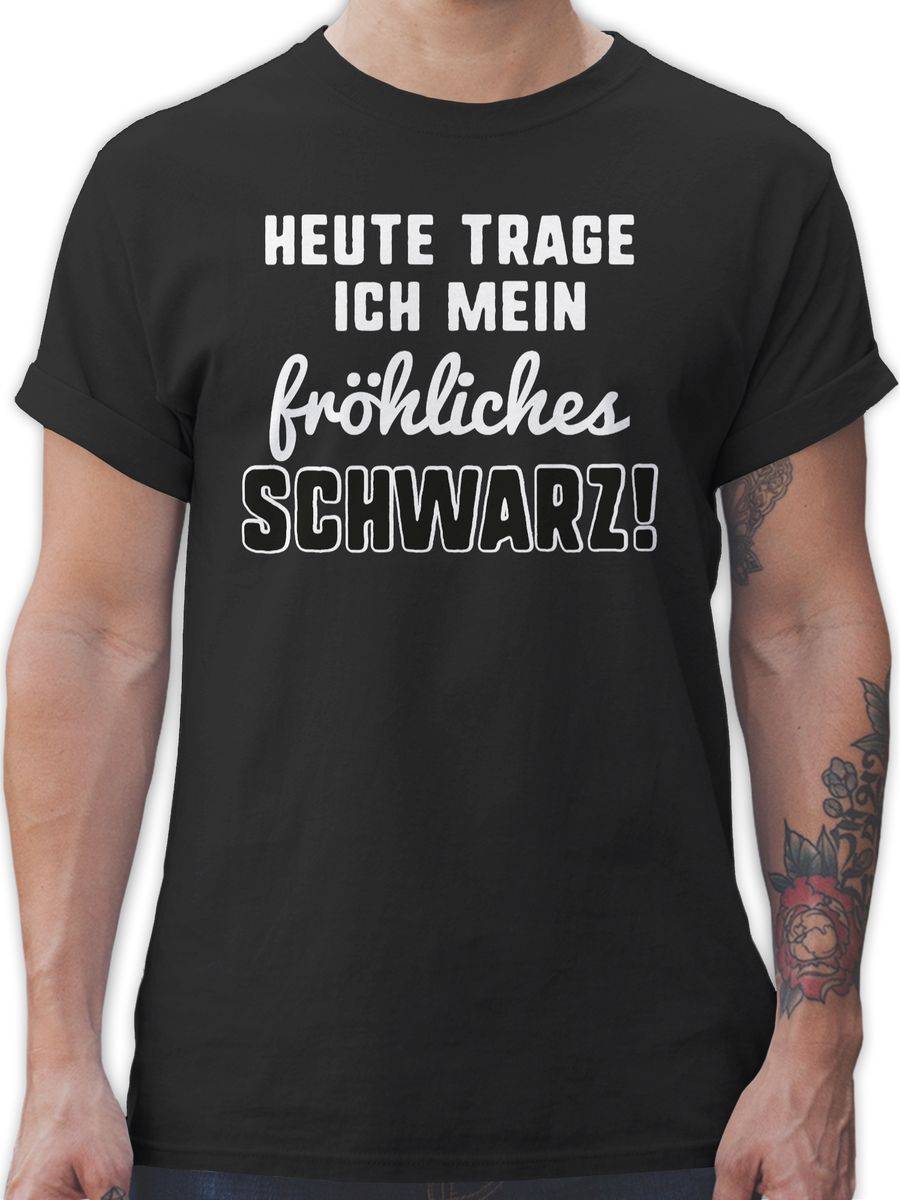 Shirtracer Heute trage ich mein fröhliches Schwarz! Shirts & Mehr Shirtracer