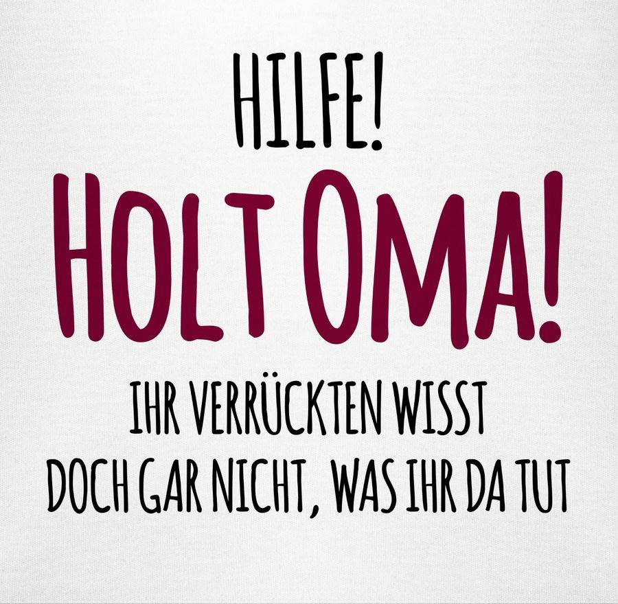 Shirtracer Hilfe Holt Oma - Geschenk Geburt Omi Shirts & Mehr Shirtracer