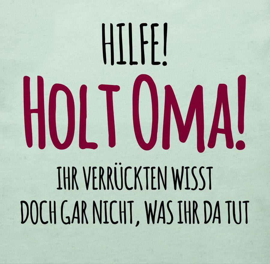 Shirtracer Hilfe Holt Oma - Geschenk Geburt Omi Shirts & Mehr Shirtracer