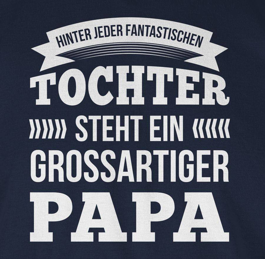 Shirtracer Hinter Jeder Tochter Steht Ein Großartiger Papa Shirts & Mehr Shirtracer