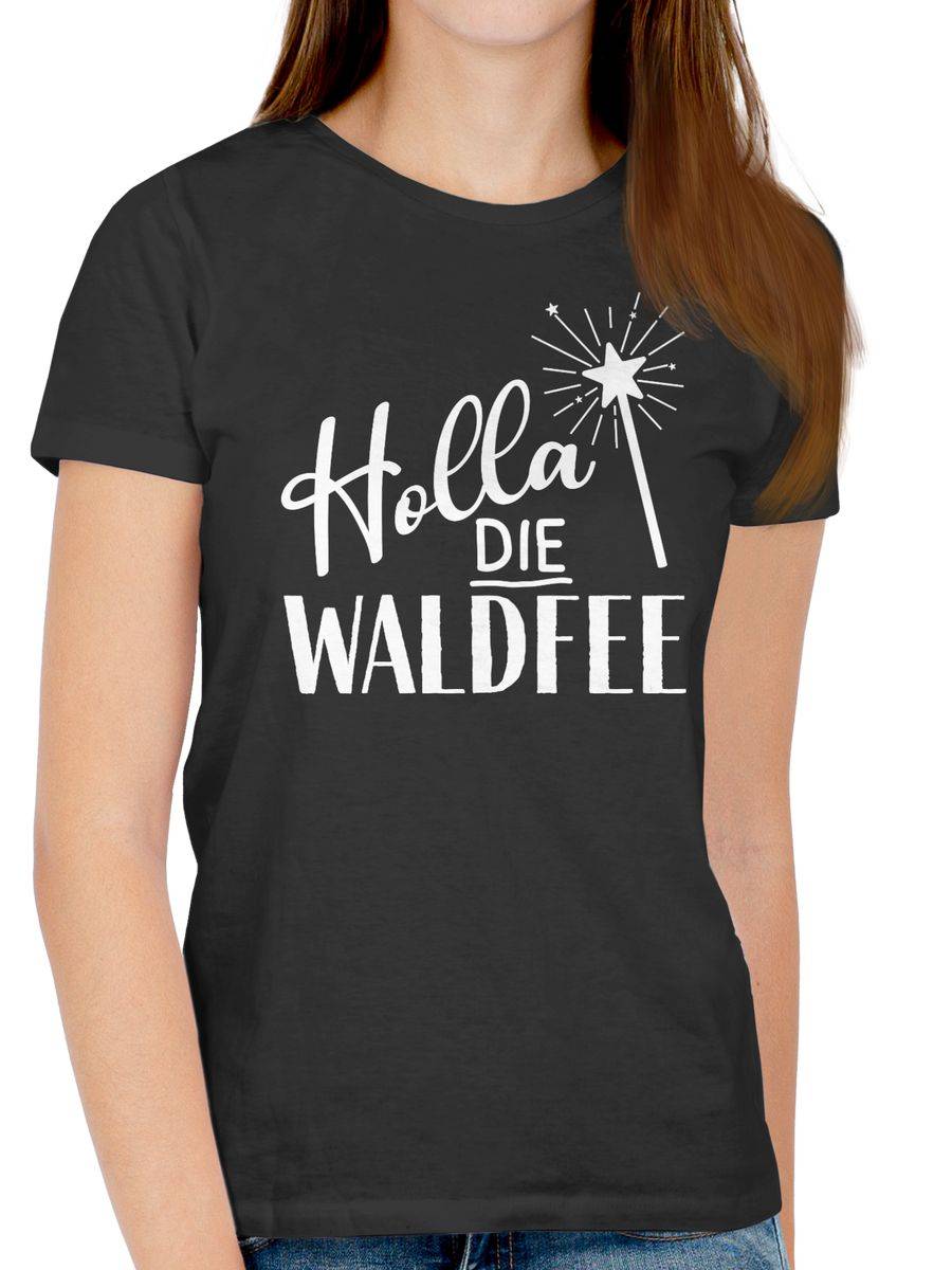 Shirtracer Holla Die Waldfee Karneval Kostüm Waldfee Accessoires Lustige Sprüche Witziger Spruch Shirtracer