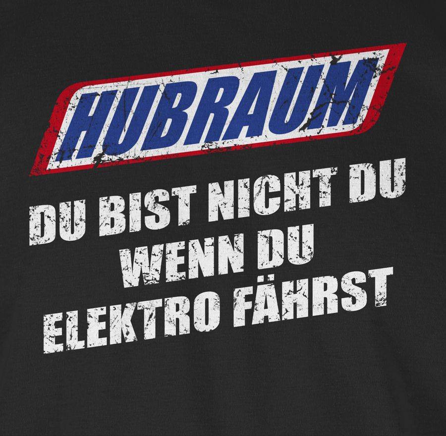 Shirtracer Hubraum - Du Bist Nicht Du, Wenn Du Elektro Fährst Shirts & Mehr Shirtracer