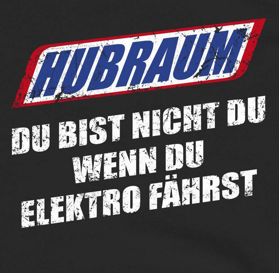 Shirtracer Hubraum - Du Bist Nicht Du, Wenn Du Elektro Fährst Shirts & Mehr Shirtracer