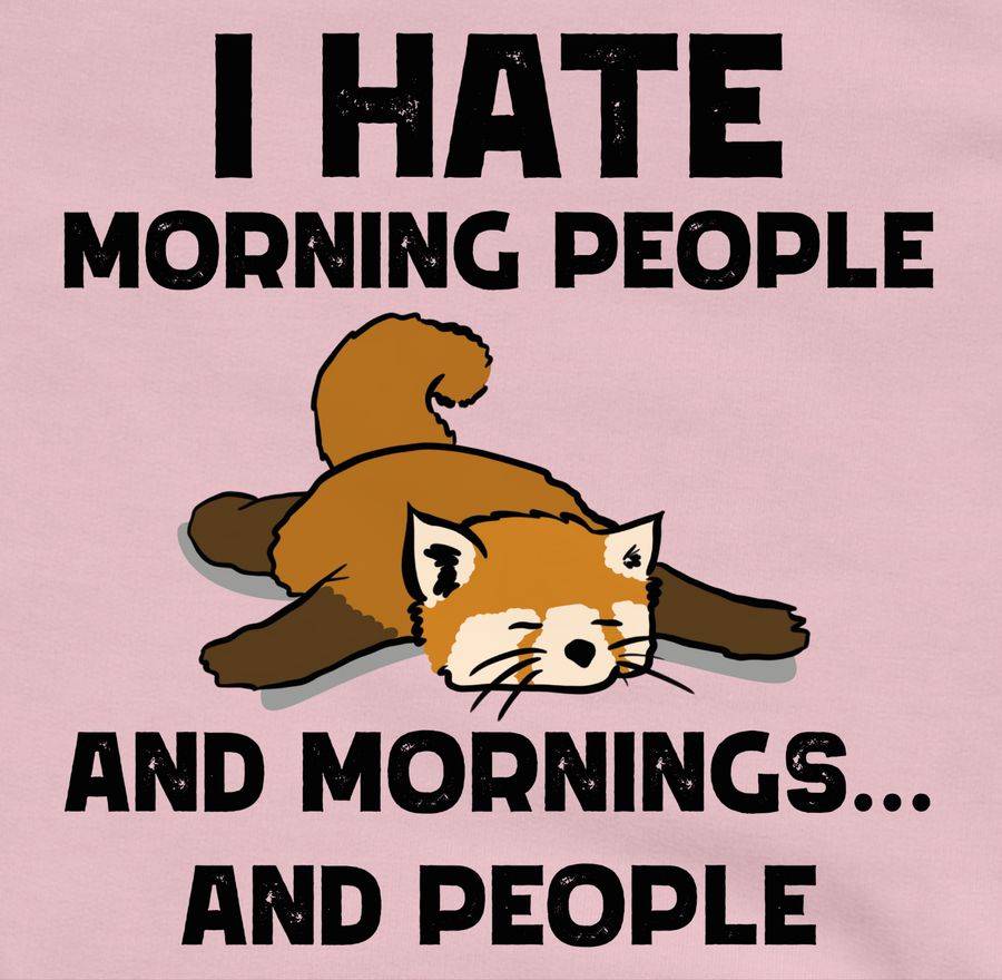 Shirtracer I Hate Morning People - And Mornings And People Shirts & Mehr Shirtracer