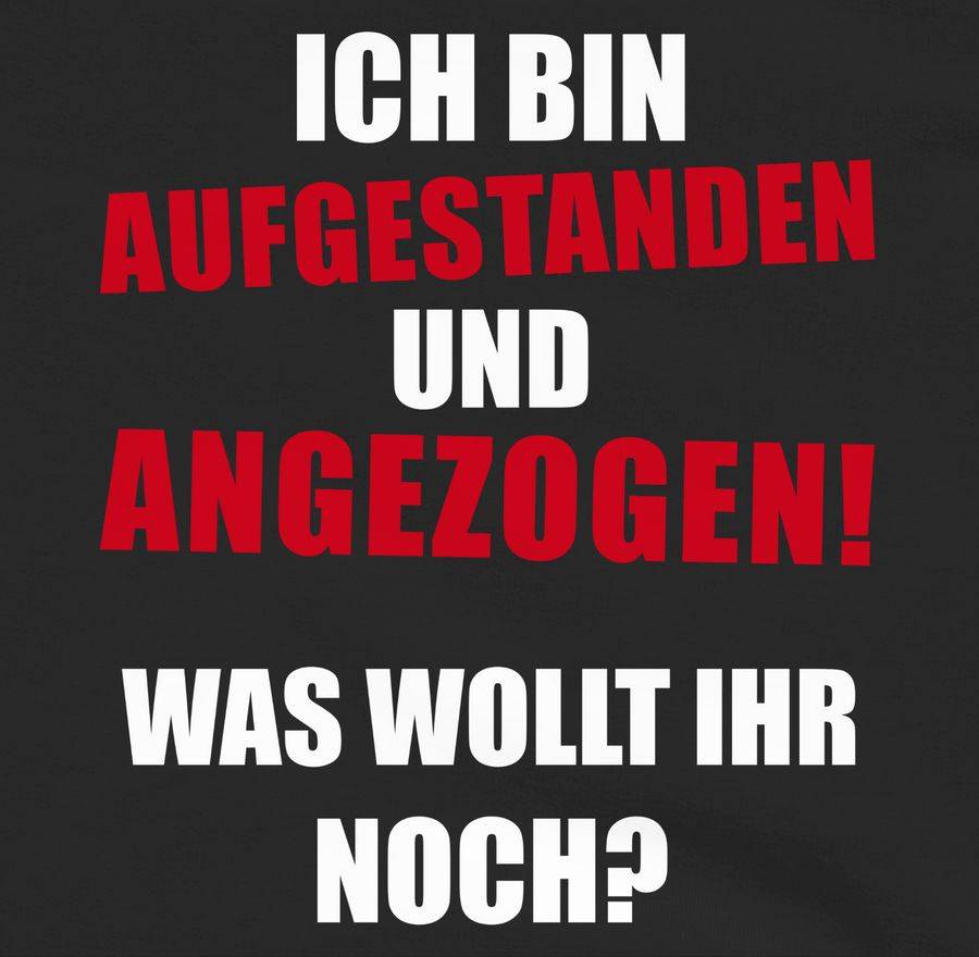 Shirtracer Ich Bin Aufgestanden Und Angezogen: Tshirt Rucksack Shirtracer