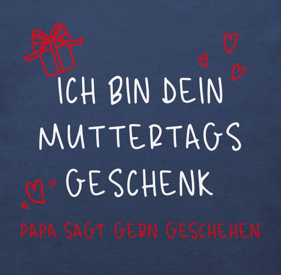 Shirtracer Ich Bin Dein Muttertagsgeschenk Weiß Shirts & Mehr Shirtracer