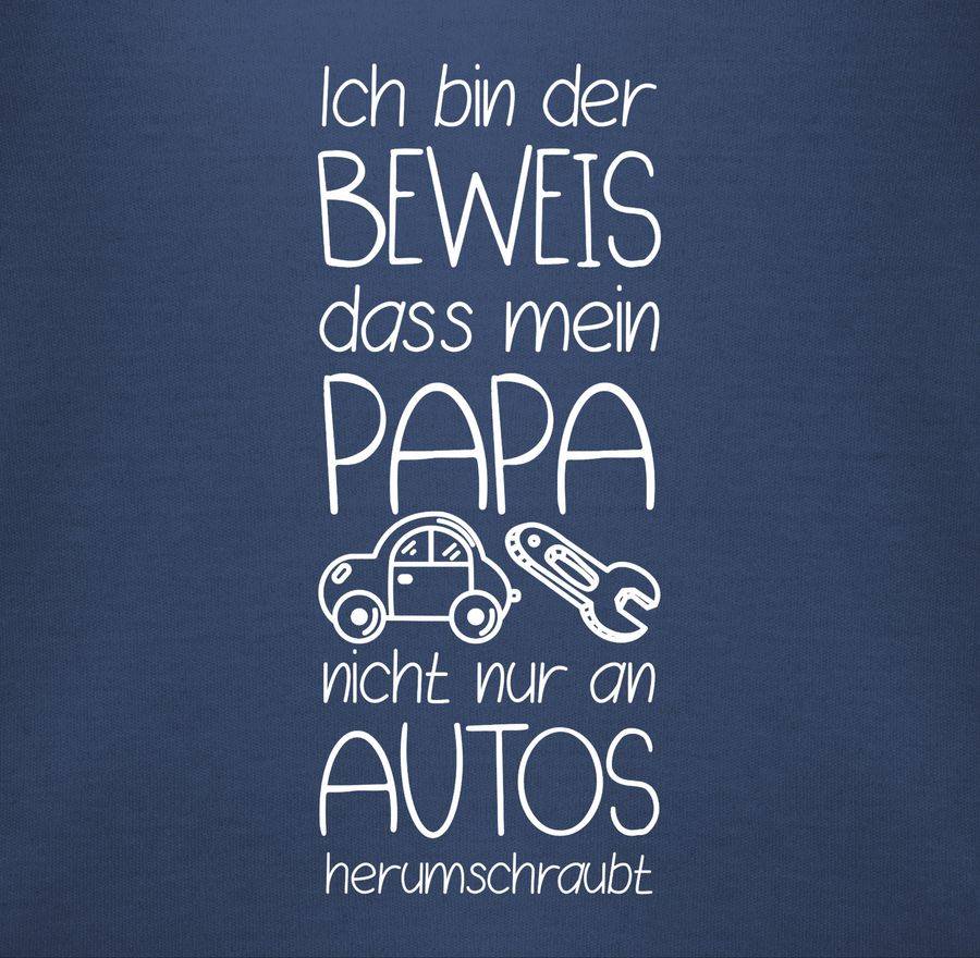Shirtracer Ich Bin Der Beweis Dass Mein Papa Nicht Nur An Autos Herumschraubt Weiß Shirts Shirtracer
