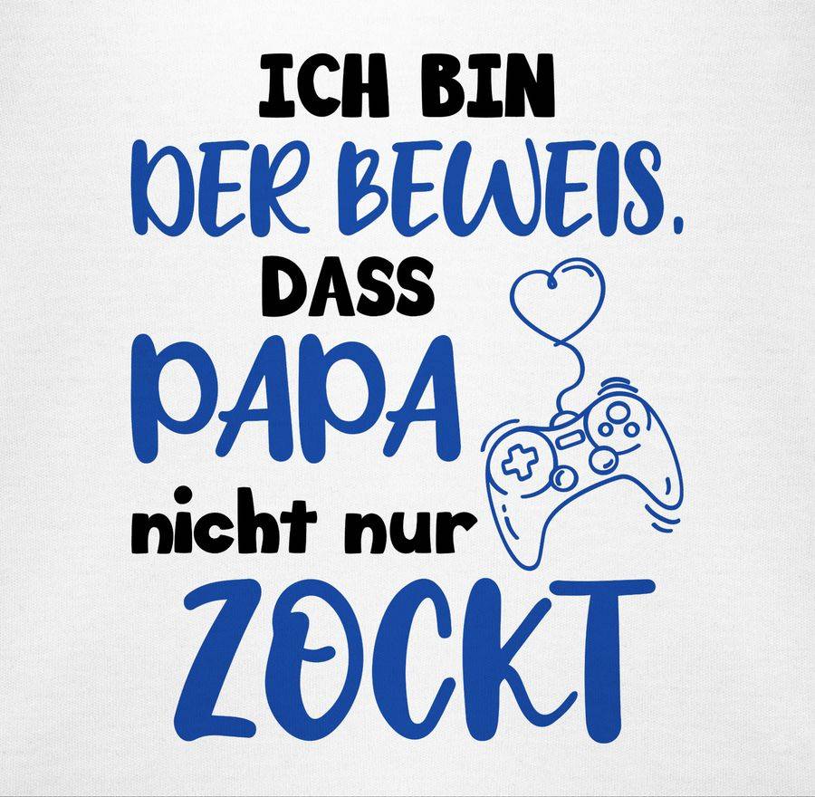 Shirtracer Ich Bin Der Beweis, Dass Papa Nicht Nur Zockt Schwarz Blau Shirts & Mehr Shirtracer