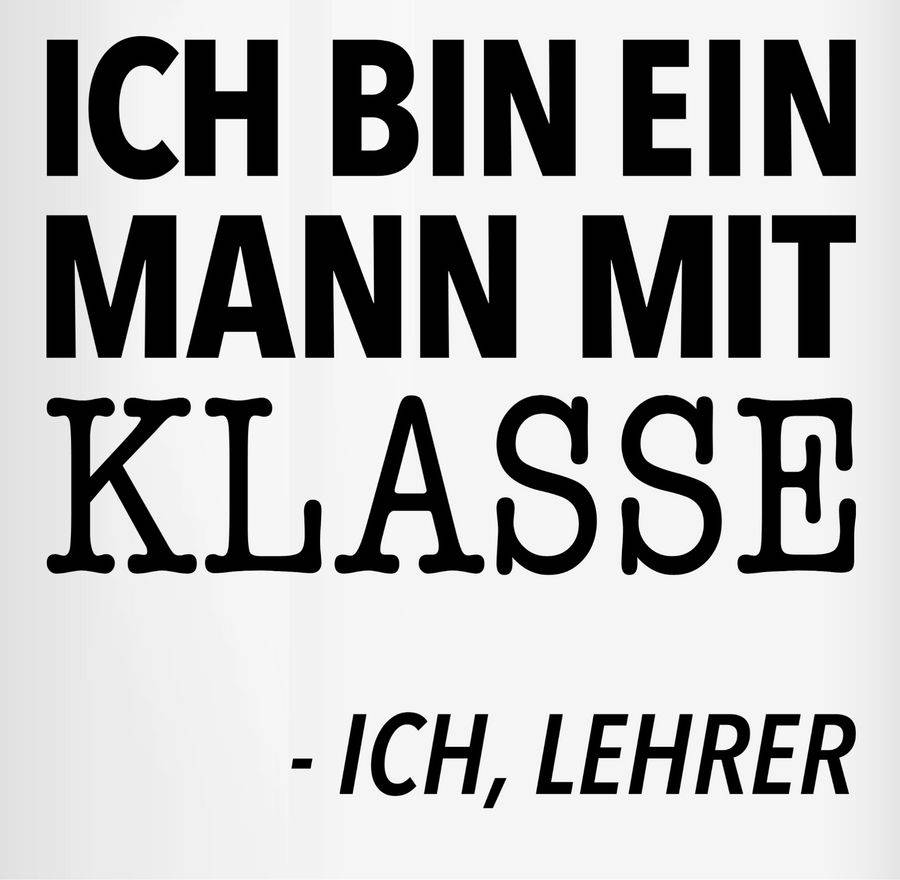 Shirtracer Ich Bin Ein Mann Mit Klasse - Ich, Lehrer: Tshirt Turnbeutel Shirtracer