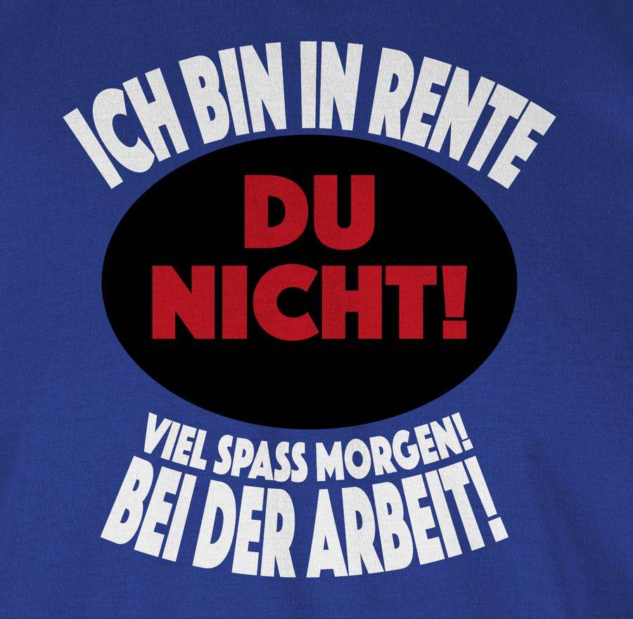 Shirtracer Ich Bin In Rente Du Nicht! Viel Spaß Morgen! Bei Der Arbeit!: Tshirt Gym Bag Shirtracer