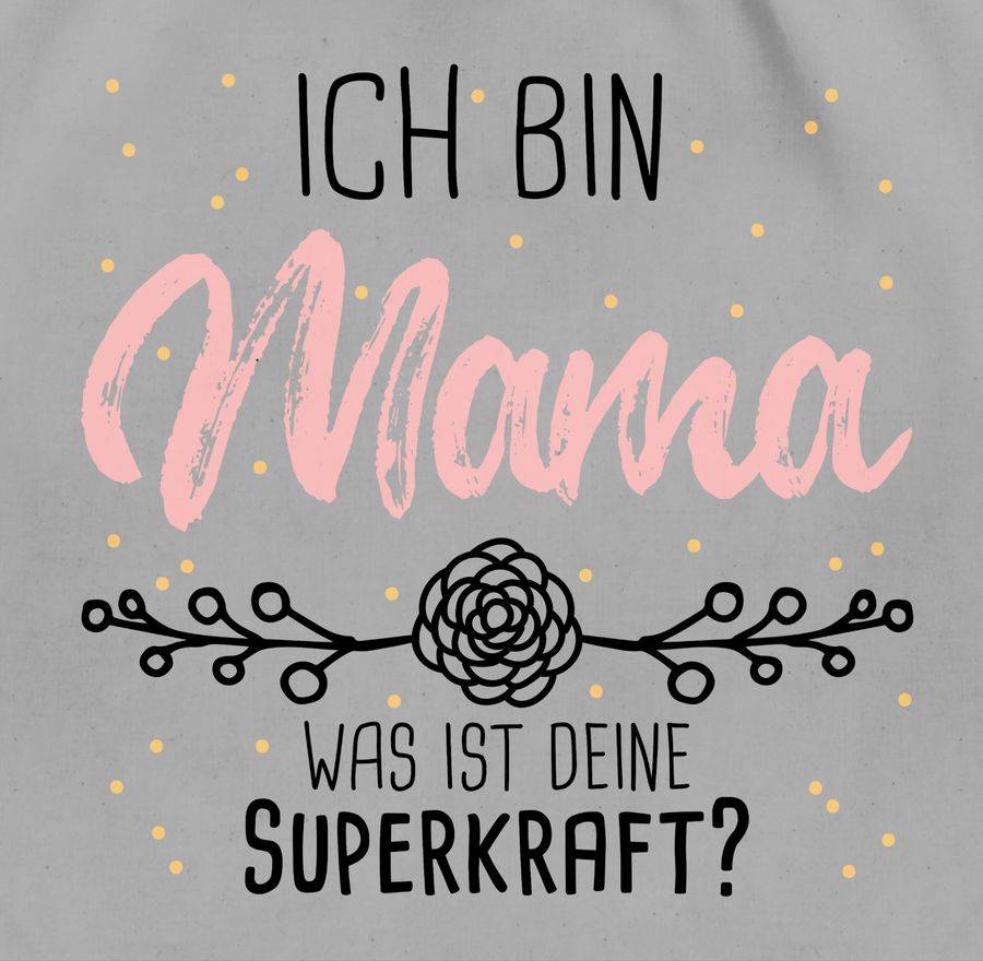 Shirtracer Ich Bin Mama Was Ist Deine Superkraft Shirts & Mehr Shirtracer