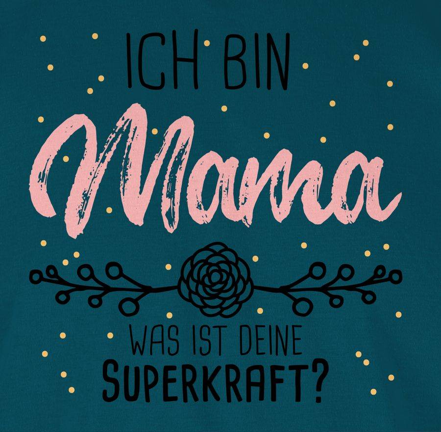 Shirtracer Ich Bin Mama Was Ist Deine Superkraft Shirts & Mehr Shirtracer
