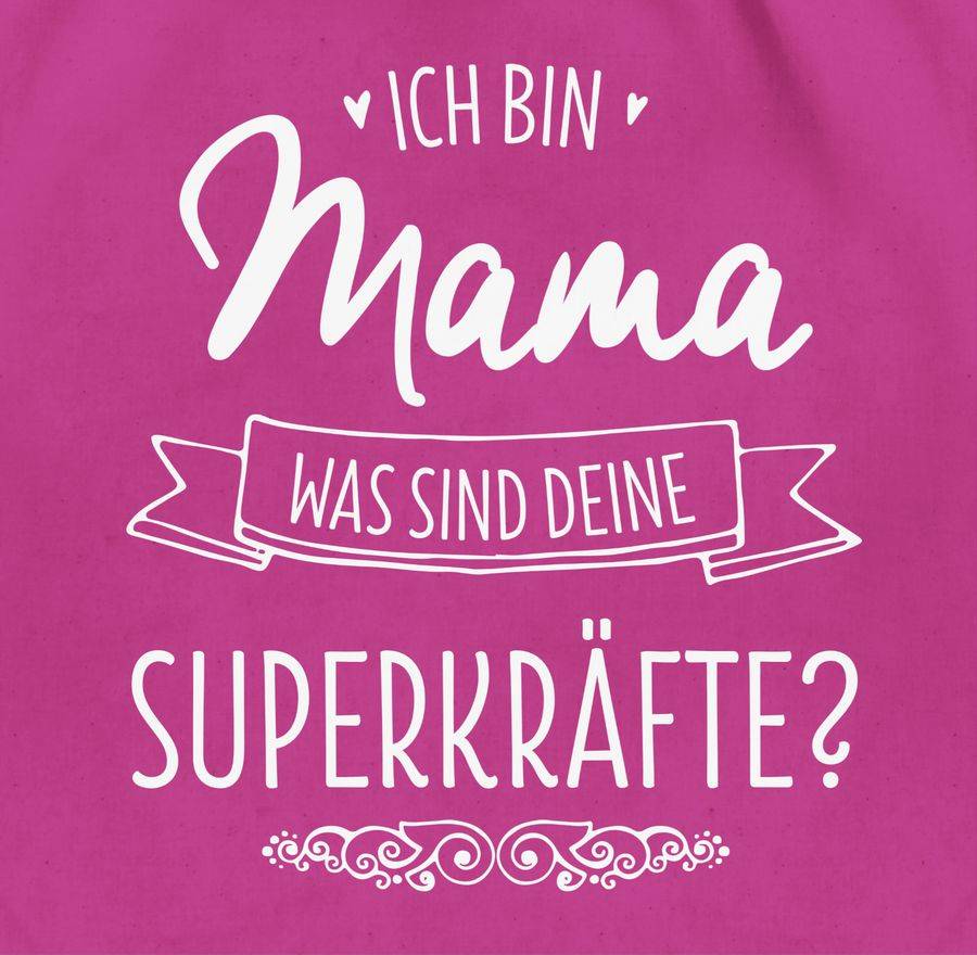 Shirtracer Ich Bin Mama - Was Sind Deine Superkräfte: T-Shirt Turnbeutel Shirtracer