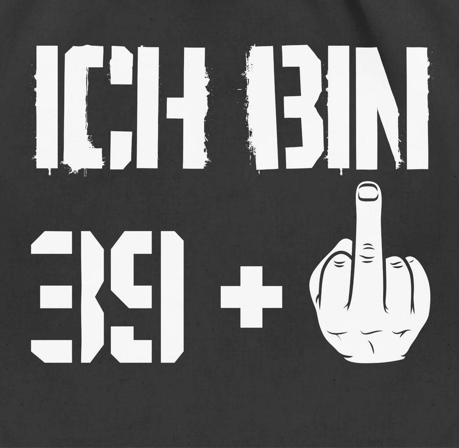 Shirtracer Ich Bin Neununddreißig + Shirts & Mehr Shirtracer