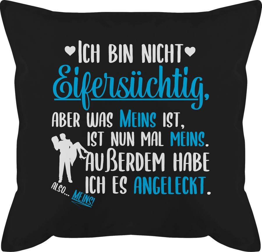 Shirtracer Ich bin nicht Eifersüchtig aber was meins ist ist meins weiß Shirts & Mehr Shirtracer