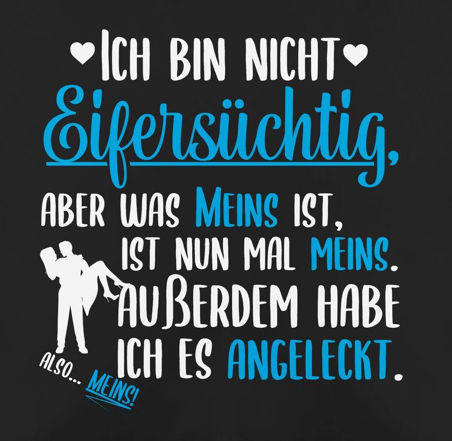 Shirtracer Ich Bin Nicht Eifersüchtig Aber Was Meins Ist Ist Meins Weiß Shirts & Mehr Shirtracer