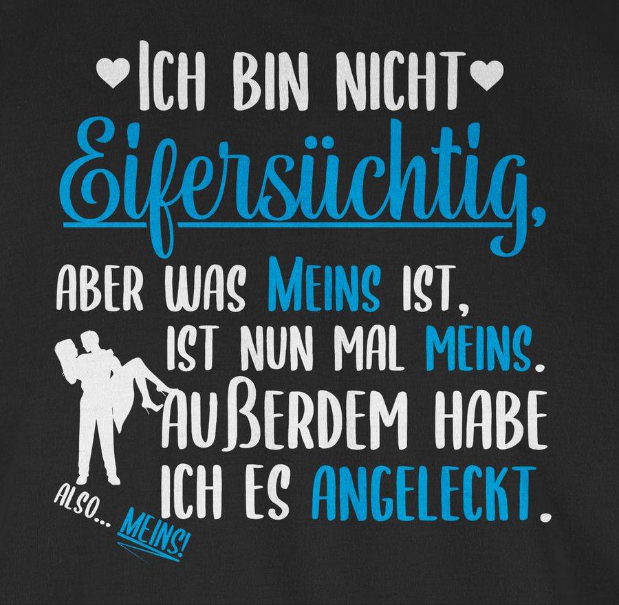 Shirtracer Ich Bin Nicht Eifersüchtig Aber Was Meins Ist Ist Meins Weiß Shirts & Mehr Shirtracer