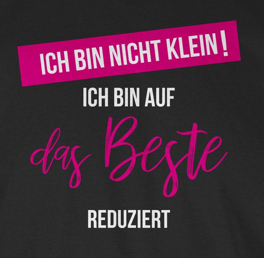 Shirtracer Ich Bin Nicht Klein Ich Bin Auf Das Beste Reduziert Shirts & Mehr Shirtracer