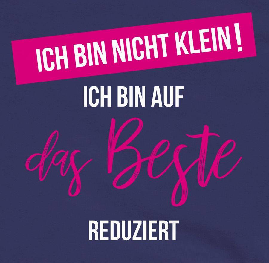 Shirtracer Ich Bin Nicht Klein Ich Bin Auf Das Beste Reduziert Shirts & Mehr Shirtracer
