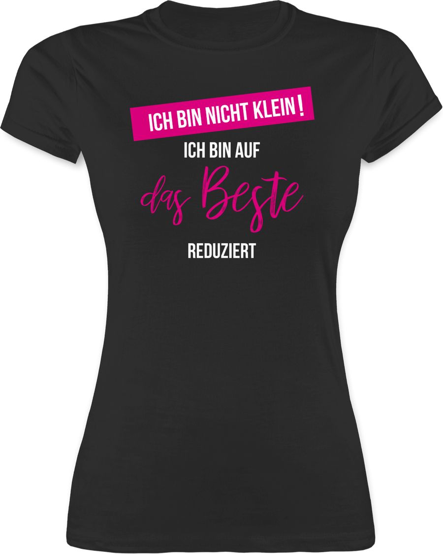 Shirtracer Ich Bin Nicht Klein Ich Bin Auf Das Beste Reduziert Shirts & Mehr Shirtracer