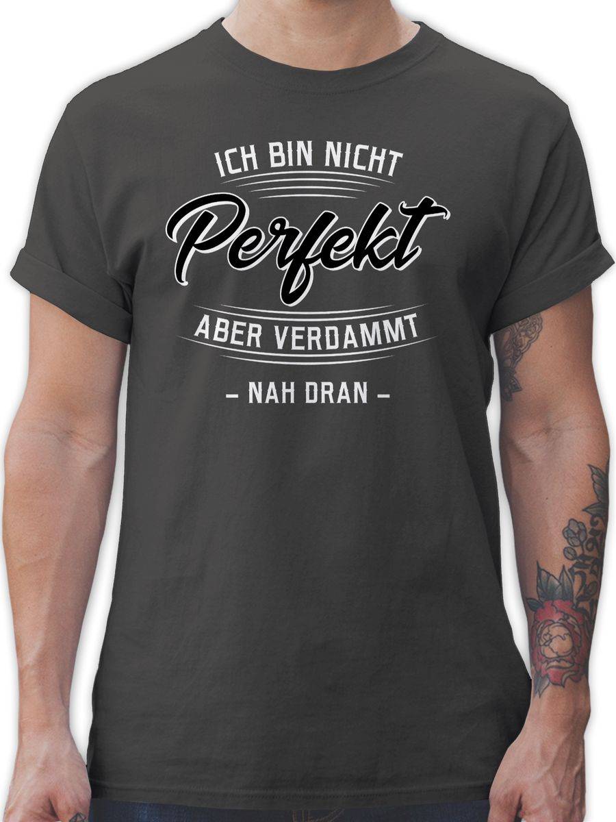 Shirtracer Ich bin nicht perfekt aber verdammt nah dran Shirts & Mehr Shirtracer