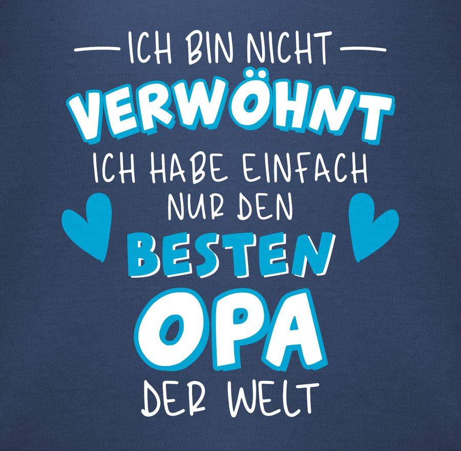 Shirtracer Ich Bin Nicht Verwöhnt - Ich Habe Einfach Nur Den Besten Opa Der Welt - Weiß/Bla Shirtracer