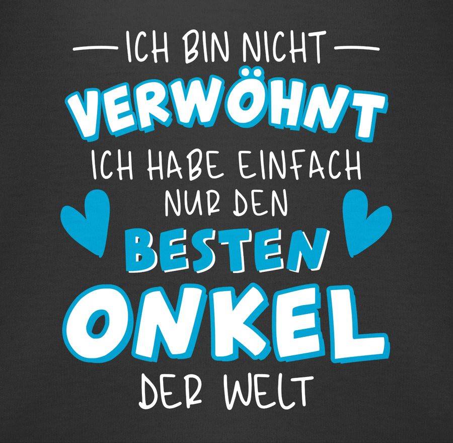 Shirtracer Ich Bin Nicht Verwöhnt - Ich Habe Einfach Nur Den Besten Onkel Der Welt - Weiß/B Shirtracer
