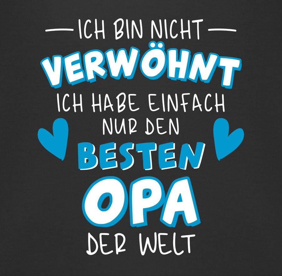 Shirtracer Ich Bin Nicht Verwöhnt - Ich Habe Einfach Nur Den Besten Opa Der Welt - Weiß/Bla Shirtracer