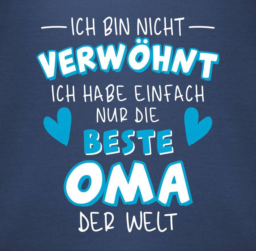 Shirtracer Ich Bin Nicht Verwöhnt - Ich Habe Einfach Nur Die Beste Oma Der Welt - Weiß/Blau Shirtracer