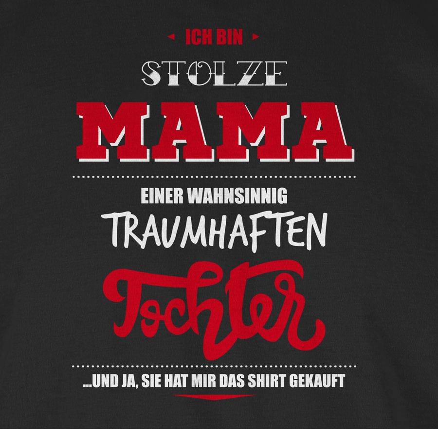Shirtracer Ich Bin Stolze Mama Einer Wahnsinnig Traumhaften Tochter Shirts & Mehr Shirtracer