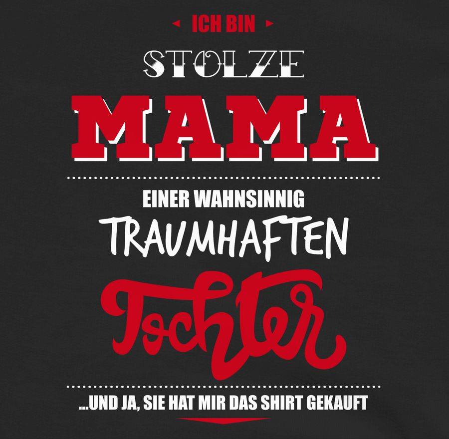 Shirtracer Ich Bin Stolze Mama Einer Wahnsinnig Traumhaften Tochter Shirts & Mehr Shirtracer