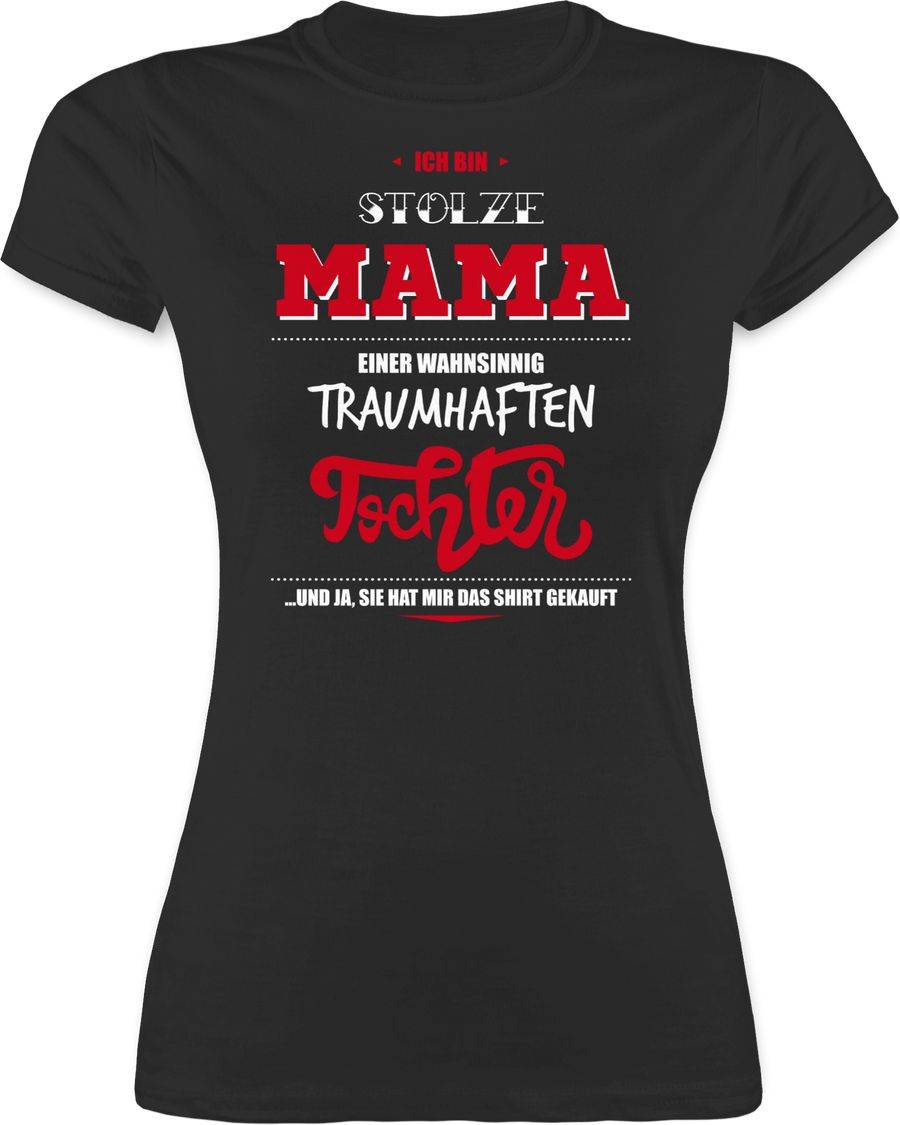 Shirtracer Ich Bin Stolze Mama Einer Wahnsinnig Traumhaften Tochter Shirts & Mehr Shirtracer