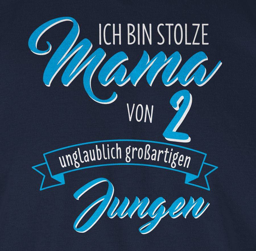 Shirtracer Ich Bin Stolze Mama Von 2 Unglaublich Großartigen Jungen Shirts & Mehr Shirtracer